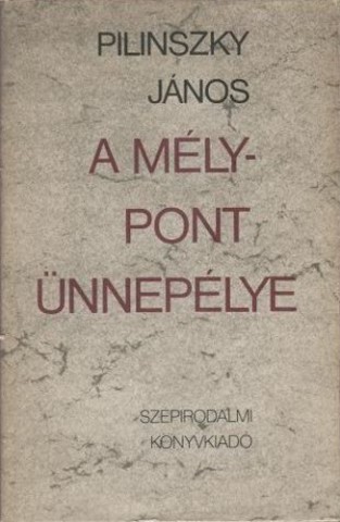 Pilinszky János: A mély-pont ünnepélye című könyvének borítója